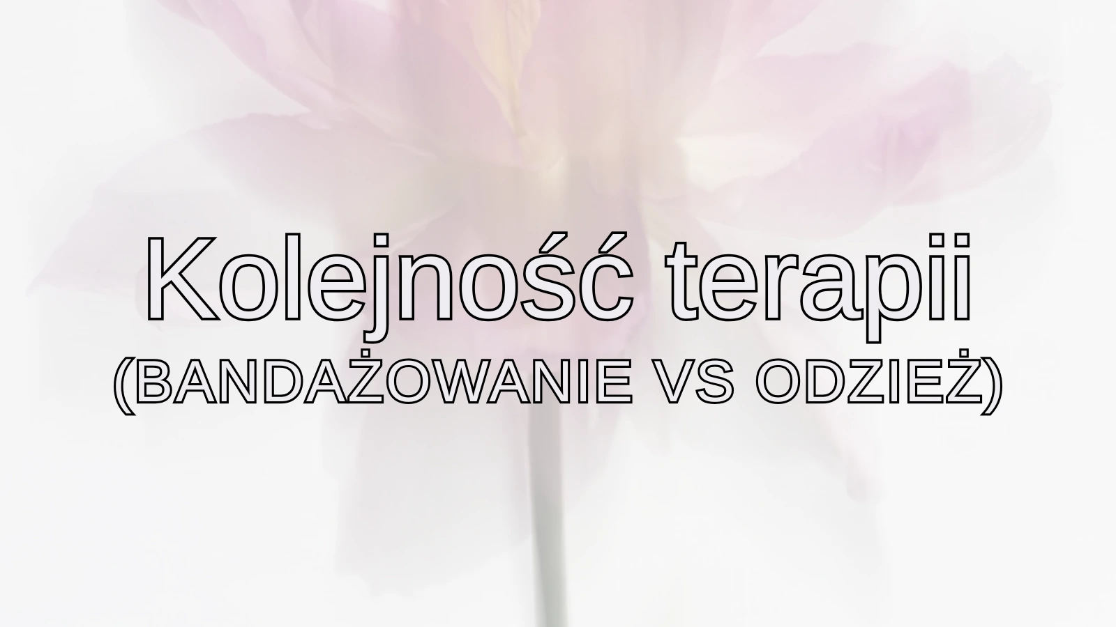 Bandażowanie czy rękaw uciskowy? Dlaczego kolejność ma kluczowe znaczenie? (Poradnik Pacjenta)